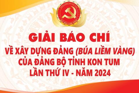 Giải báo chí về xây dựng Đảng (Búa liềm vàng) của Đảng bộ tỉnh Kon Tum lần thứ IV - năm 2024